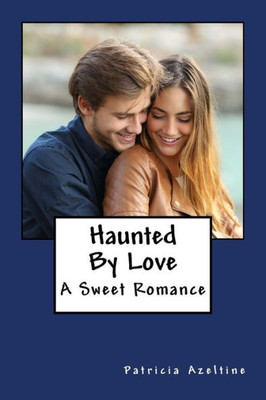 Haunted By Love: A Sweet Romance