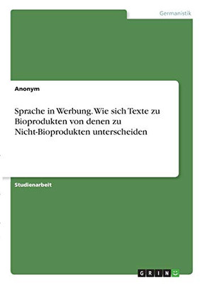 Sprache in Werbung. Wie sich Texte zu Bioprodukten von denen zu Nicht-Bioprodukten unterscheiden (German Edition)