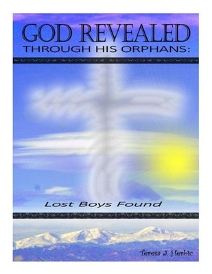 God Revealed through His Orphans: Lost Boys Found