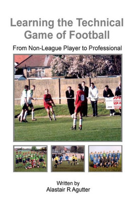 Learning The Technical Game of Football: From Non-League Player to Professional