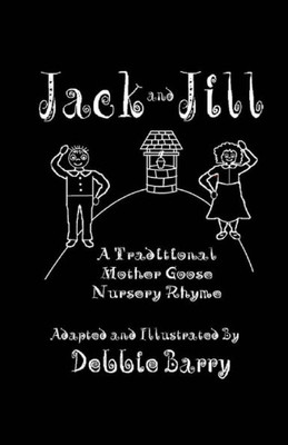 Jack and Jill: A Traditional Mother Goose Nursery Rhyme