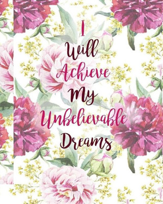 I Will Achieve My Unbelievable Dreams