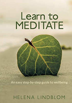 Learn to Meditate: An easy step-by-step guide to wellbeing