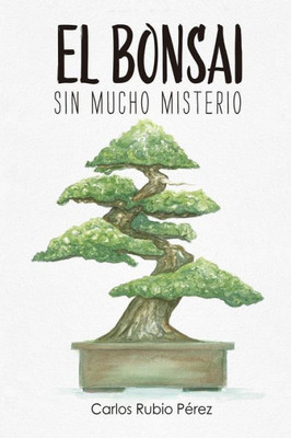 El bonsai: Sin mucho misterio (Spanish Edition)