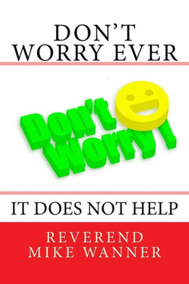Don't Worry Ever: It Does Not Help