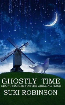 Ghostly Time: Short Stories forthe Chilling Hour
