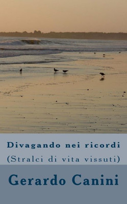 Divagando nei ricordi: (Stralci di vita vissuta) (Italian Edition)