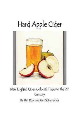 Hard Apple Cider: New England Cider: Colonial Times to the 21st Century