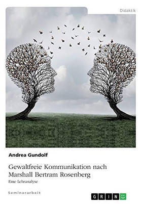 Gewaltfreie Kommunikation nach Marshall Bertram Rosenberg: Eine Lehranalyse (German Edition)