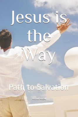 Jesus is the Way: Path to Salvation
