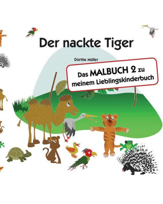 Der nackte Tiger: Das MALBUCH 2 zu meinem Lieblingskinderbuch (German Edition)