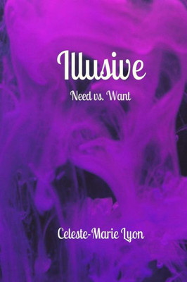 Illusive: Need vs Want (The Illusive Series)