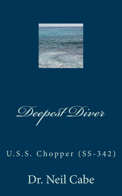 Deepest Diver: U.S.S. Chopper (SS-342)