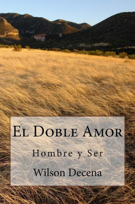 El Doble Amor: Hombre y Ser (Spanish Edition)