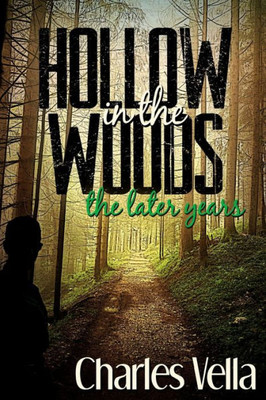 Hollow in the Woods: The Later Years