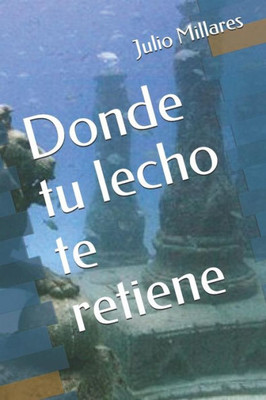Donde tu lecho te retiene (trilogía de la Guerra Sucia) (Spanish Edition)