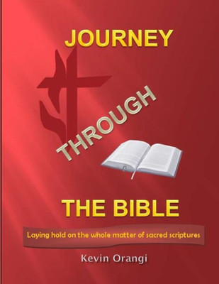 JOURNEY THROUGH THE BIBLE: laying hold on the whole matter of sacred scriptures (Bible time)