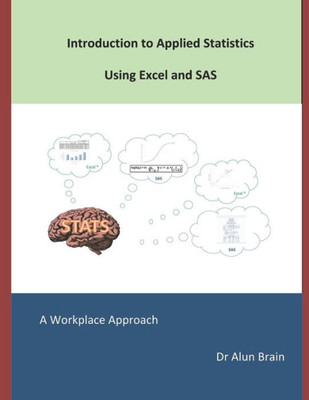 Introduction to Applied Statistics using Excel and SAS: A workplace approach