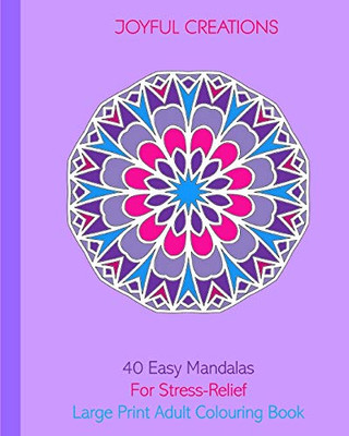 40 Easy Mandalas For Stress-Relief: Large Print Adult Colouring Book