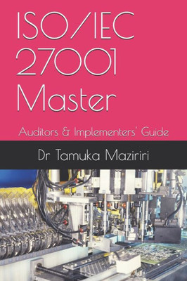 ISO/IEC 27001 Master: Auditors & Implementers' Guide