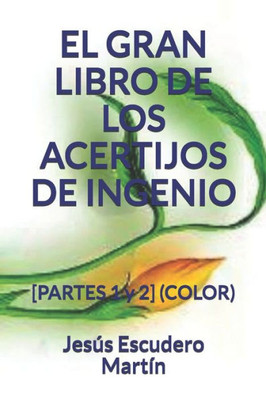 EL GRAN LIBRO DE LOS ACERTIJOS DE INGENIO: [PARTES 1 y 2] (COLOR) (Spanish Edition)
