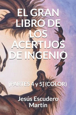 EL GRAN LIBRO DE LOS ACERTIJOS DE INGENIO: [PARTES 4 y 5] (COLOR) (Spanish Edition)