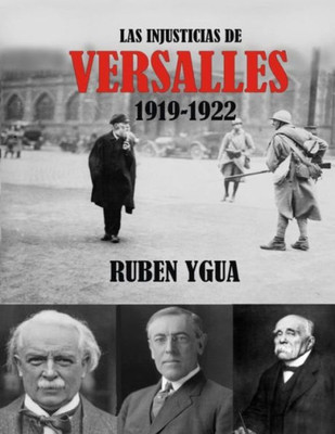 LAS INJUSTICIAS DE VERSALLES: 1919- 1922 (Spanish Edition)