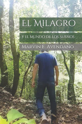 El Milagro: Y el Mundo de los Sueños (Spanish Edition)