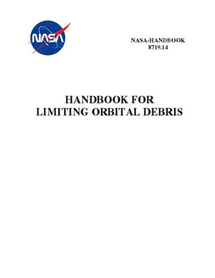 Handbook for Limiting Orbital Debris: NASA-HDbK-8719.14