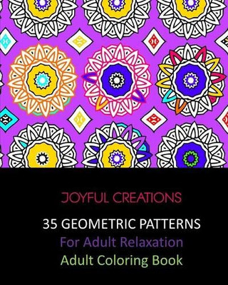 35 Geometric Patterns For Adult Relaxation: Adult Coloring Book