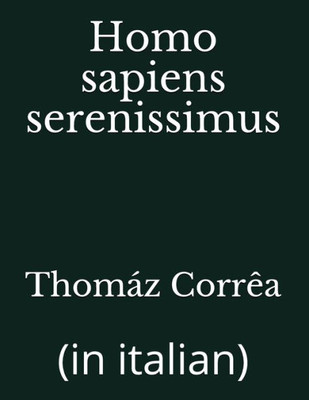 Homo sapiens serenissimus: (in italian) (Italian Edition)