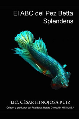 El ABC del pez Betta Splendens (Spanish Edition)