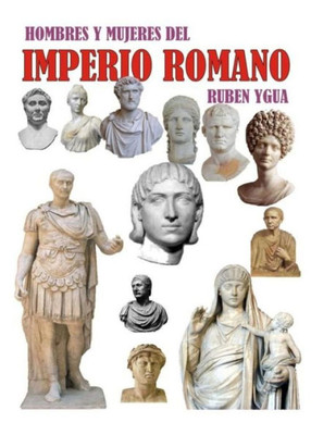 HOMBRES Y MUJERES DEL IMPERIO ROMANO: BIOGRAFIAS (Spanish Edition)