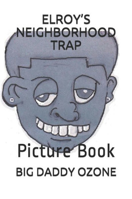 ELROYS NEIGHBORHOOD TRAP: Picture Book