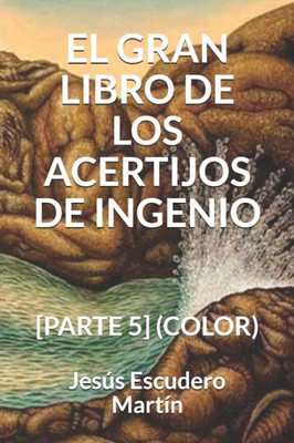 EL GRAN LIBRO DE LOS ACERTIJOS DE INGENIO: [PARTE 5] (COLOR) (Spanish Edition)