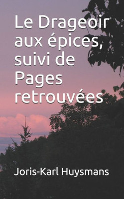 Le Drageoir aux épices, suivi de Pages retrouvées (French Edition)