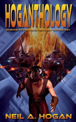 Hoganthology: Science Fiction and Fantasy Anthology (Sci Fi Short Stories Collections)