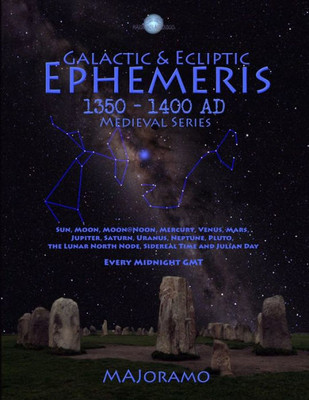 Galactic & Ecliptic Ephemeris 1350  1400 AD (Medieval Series)