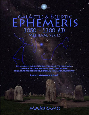 Galactic & Ecliptic Ephemeris 1050  1100 AD (Medieval Series)