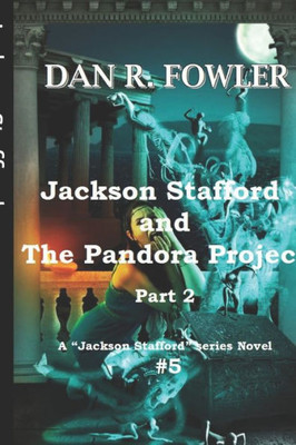 Jackson Stafford and the Pandora Project: part 2 (Jackson Stafford Series)