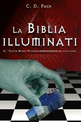 La Biblia Illuminati: El Nuevo Orden Mundial como nunca se lo explicaron. (Spanish Edition)