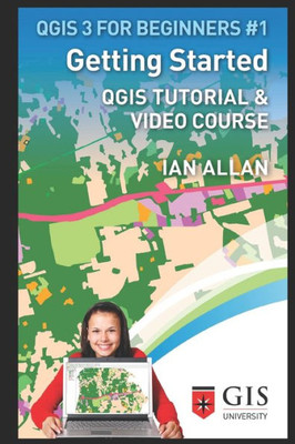 GETTING STARTED: QGIS TUTORIAL & VIDEO COURSE (QGIS 3 FOR BEGINNERS)