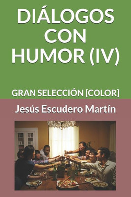 DIÁLOGOS CON HUMOR (IV): GRAN SELECCIÓN [COLOR] (Spanish Edition)