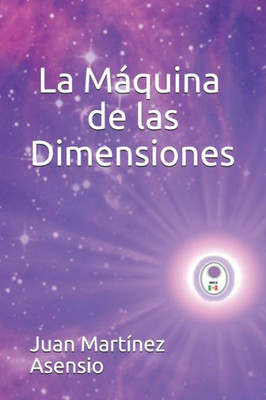 La Máquina de las Dimensiones (Spanish Edition)