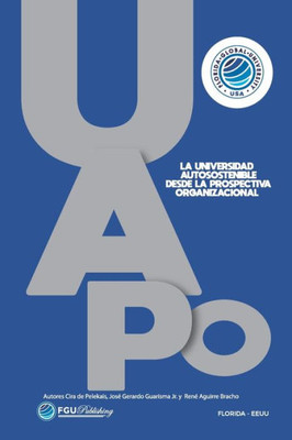 LA UNIVERSIDAD AUTOSOSTENIBLE DESDE LA PROSPECTIVA ORGANIZACIONAL (Spanish Edition)