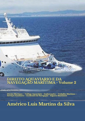 DIREITO AQUAVIARIO E DA NAVEGAÇÃO MARÍTIMA - Volume 2: Direito Marítimo  Tráfego Aquaviário - Embarcações  Trabalho Marítimo  Serviços Auxiliares  ... - Seguros Maritimos (Portuguese Edition)