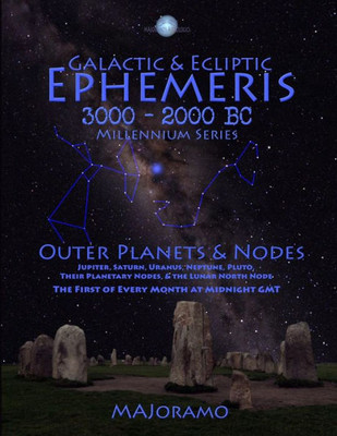 Galactic & Ecliptic Ephemeris 3000 - 2000 BC (Millennium Series)