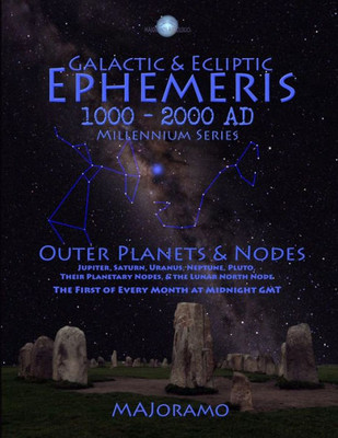 Galactic & Ecliptic Ephemeris 1000 - 2000 AD (Millennium Series)