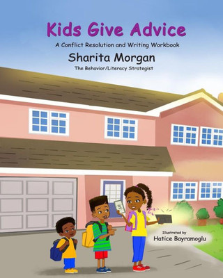 Kids Give Advice: The Writing and Conflict Resolution Workbook