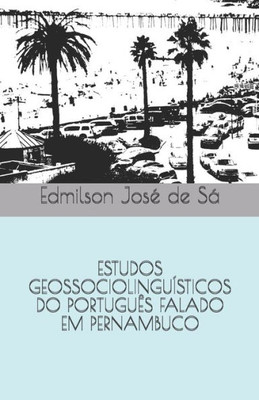 ESTUDOS GEOSSOCIOLINGUÍSTICOS DO PORTUGUÊS FALADO EM PERNAMBUCO (Portuguese Edition)